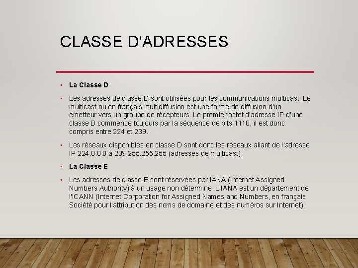 CLASSE D’ADRESSES • La Classe D • Les adresses de classe D sont utilisées