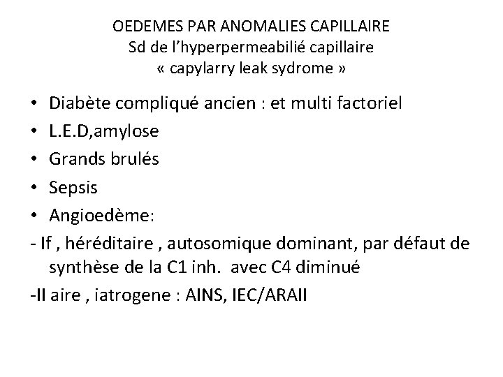 OEDEMES PAR ANOMALIES CAPILLAIRE Sd de l’hyperpermeabilié capillaire « capylarry leak sydrome » •