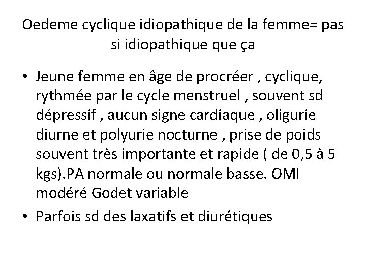 Oedeme cyclique idiopathique de la femme= pas si idiopathique ça • Jeune femme en