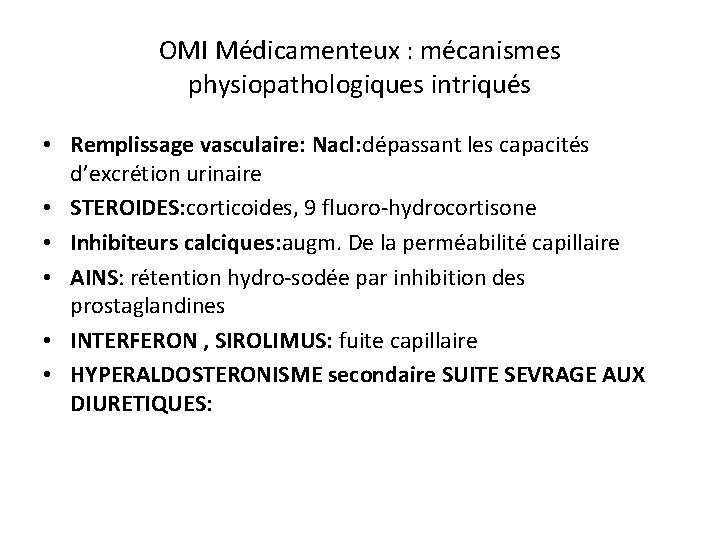 OMI Médicamenteux : mécanismes physiopathologiques intriqués • Remplissage vasculaire: Nacl: dépassant les capacités d’excrétion