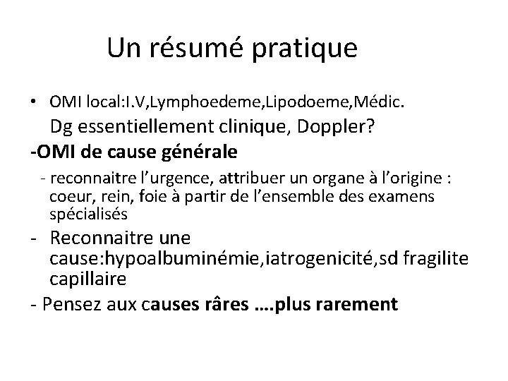 Un résumé pratique • OMI local: I. V, Lymphoedeme, Lipodoeme, Médic. Dg essentiellement clinique,