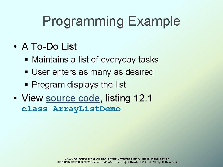 Programming Example • A To-Do List § Maintains a list of everyday tasks §