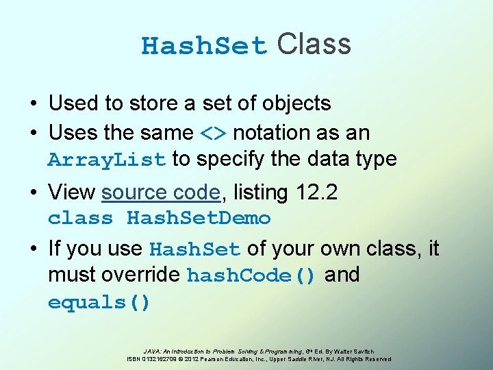 Hash. Set Class • Used to store a set of objects • Uses the