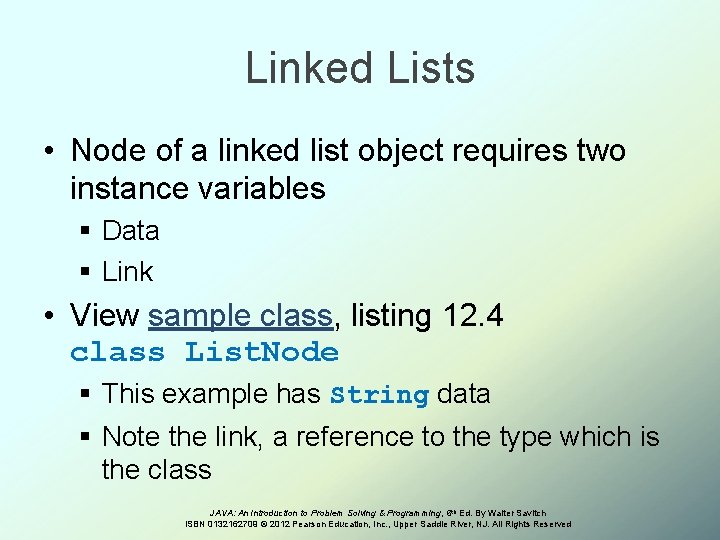 Linked Lists • Node of a linked list object requires two instance variables §