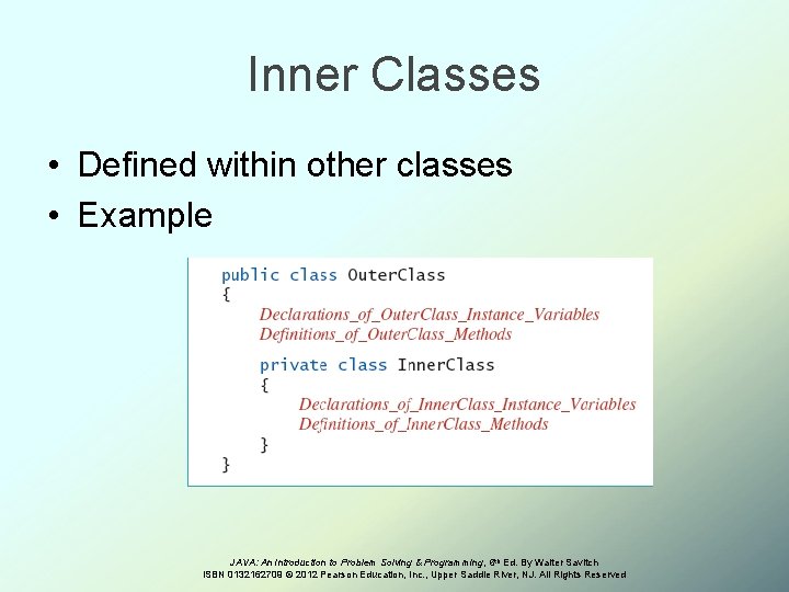 Inner Classes • Defined within other classes • Example JAVA: An Introduction to Problem