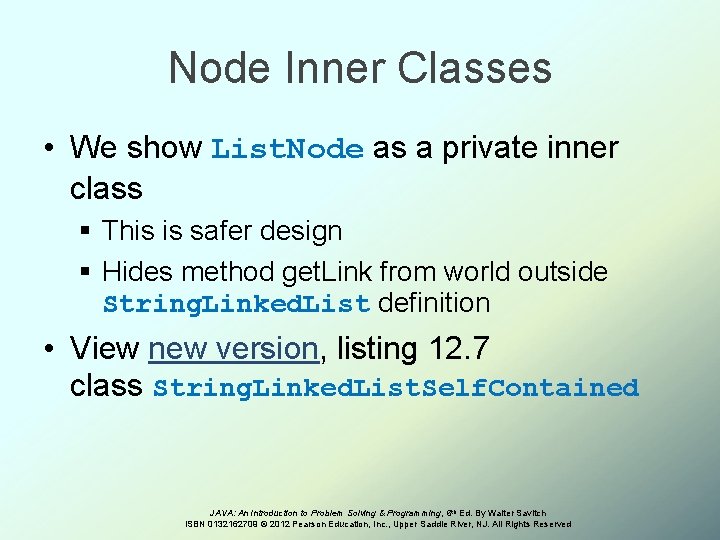 Node Inner Classes • We show List. Node as a private inner class §