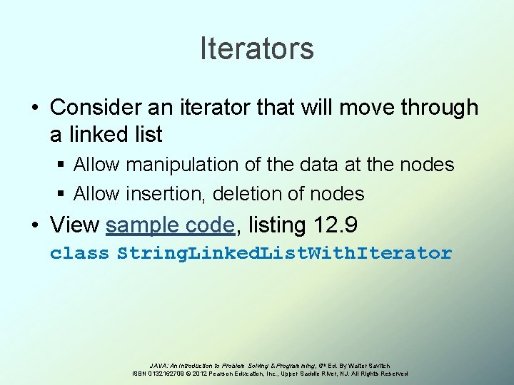 Iterators • Consider an iterator that will move through a linked list § Allow