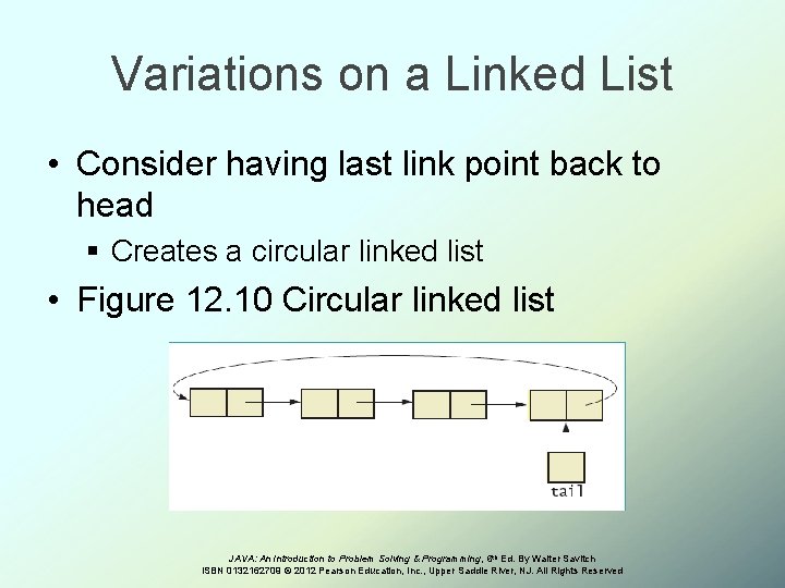 Variations on a Linked List • Consider having last link point back to head