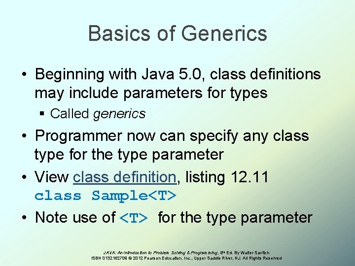 Basics of Generics • Beginning with Java 5. 0, class definitions may include parameters