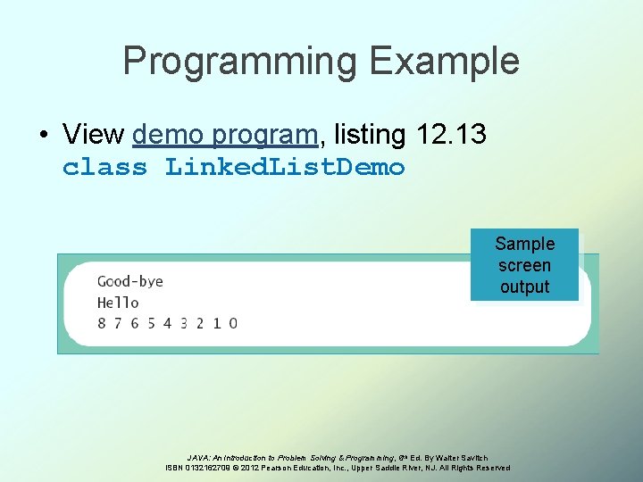 Programming Example • View demo program, listing 12. 13 class Linked. List. Demo Sample