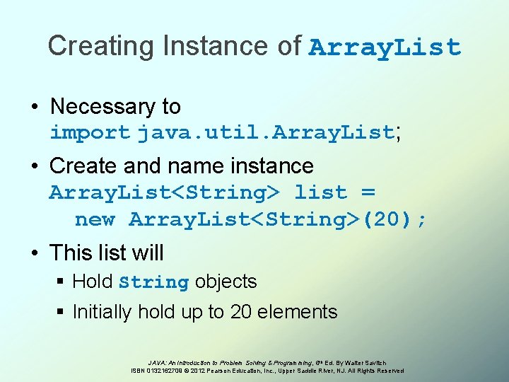 Creating Instance of Array. List • Necessary to import java. util. Array. List; •