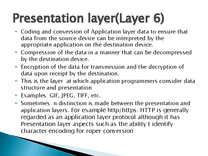 Presentation layer(Layer 6) Coding and conversion of Application layer data to ensure that data