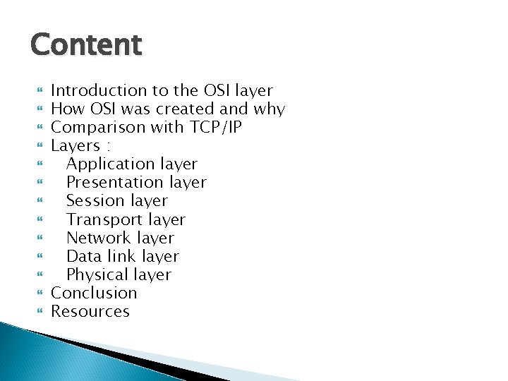 Content Introduction to the OSI layer How OSI was created and why Comparison with