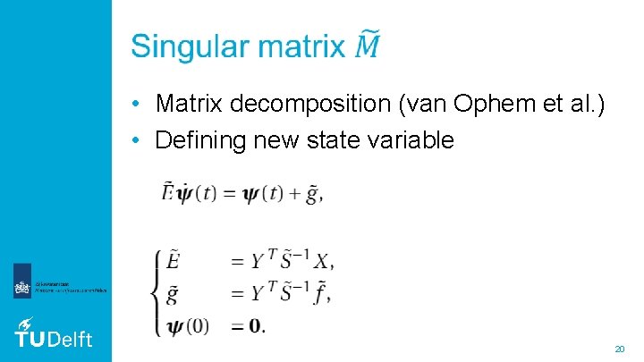  • Matrix decomposition (van Ophem et al. ) • Defining new state variable