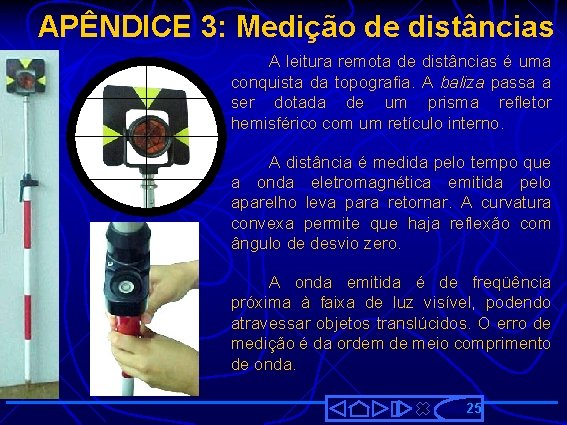 APÊNDICE 3: Medição de distâncias A leitura remota de distâncias é uma conquista da
