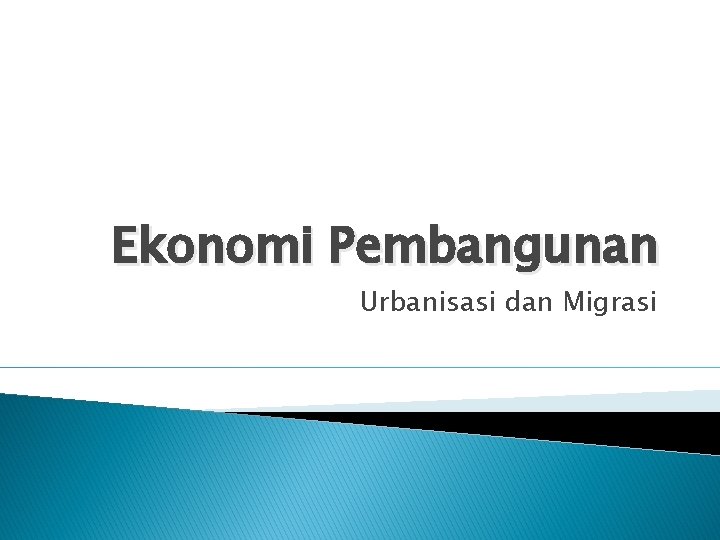 Ekonomi Pembangunan Urbanisasi dan Migrasi 