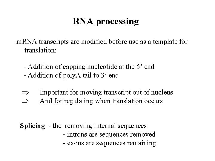 RNA processing m. RNA transcripts are modified before use as a template for translation: