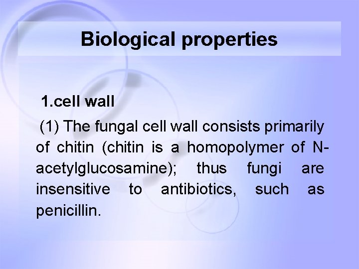 Biological properties 1. cell wall (1) The fungal cell wall consists primarily of chitin Biological properties 1. cell wall (1) The fungal cell wall consists primarily of chitin