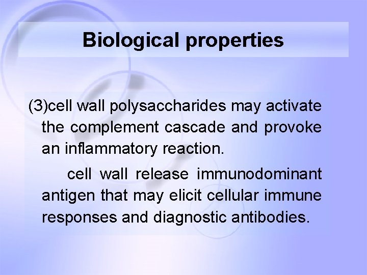 Biological properties (3)cell wall polysaccharides may activate the complement cascade and provoke an inflammatory Biological properties (3)cell wall polysaccharides may activate the complement cascade and provoke an inflammatory
