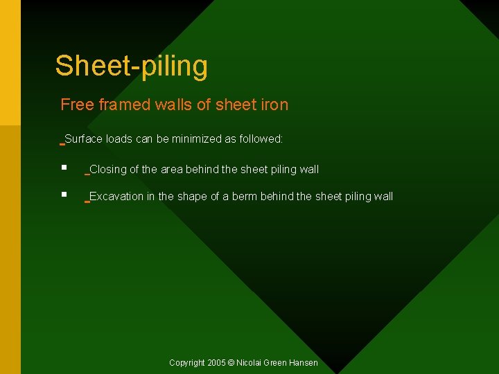 Sheet-piling Free framed walls of sheet iron Surface loads can be minimized as followed: