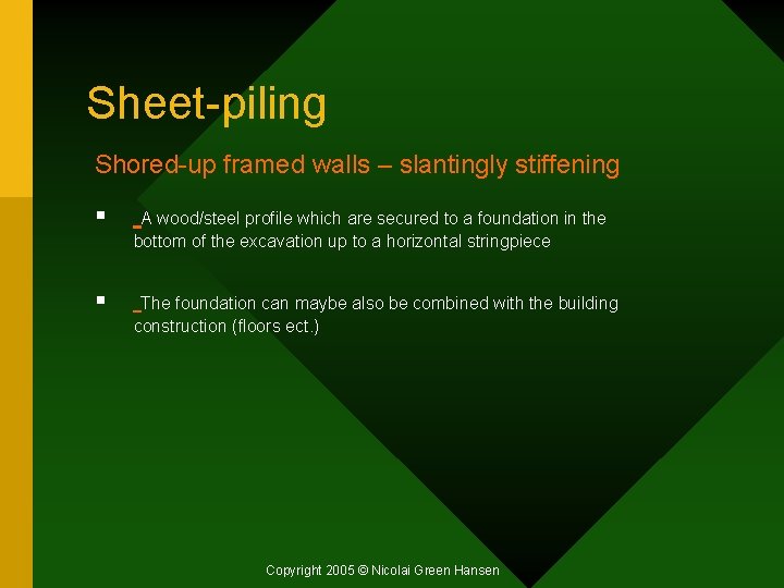 Sheet-piling Shored-up framed walls – slantingly stiffening § A wood/steel profile which are secured