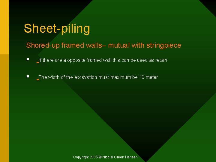 Sheet-piling Shored-up framed walls– mutual with stringpiece § If there a opposite framed wall