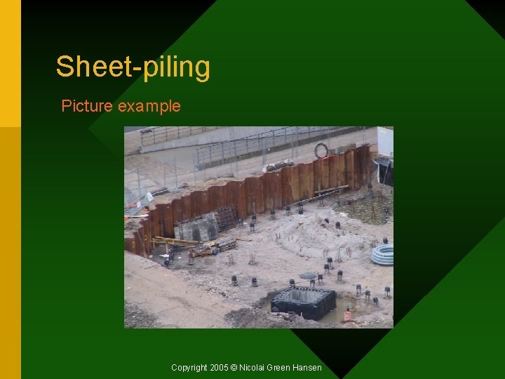 Sheet-piling Picture example Copyright 2005 © Nicolai Green Hansen 