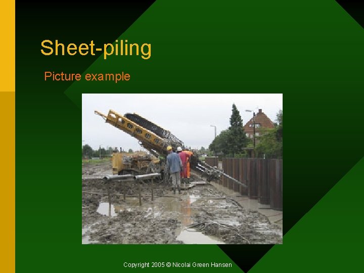 Sheet-piling Picture example Copyright 2005 © Nicolai Green Hansen 
