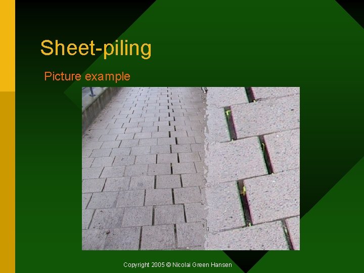 Sheet-piling Picture example Copyright 2005 © Nicolai Green Hansen 