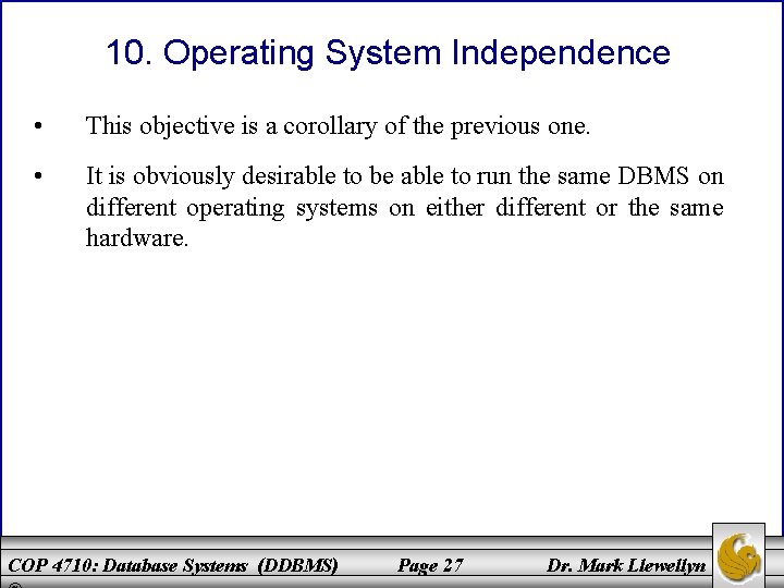 10. Operating System Independence • This objective is a corollary of the previous one.