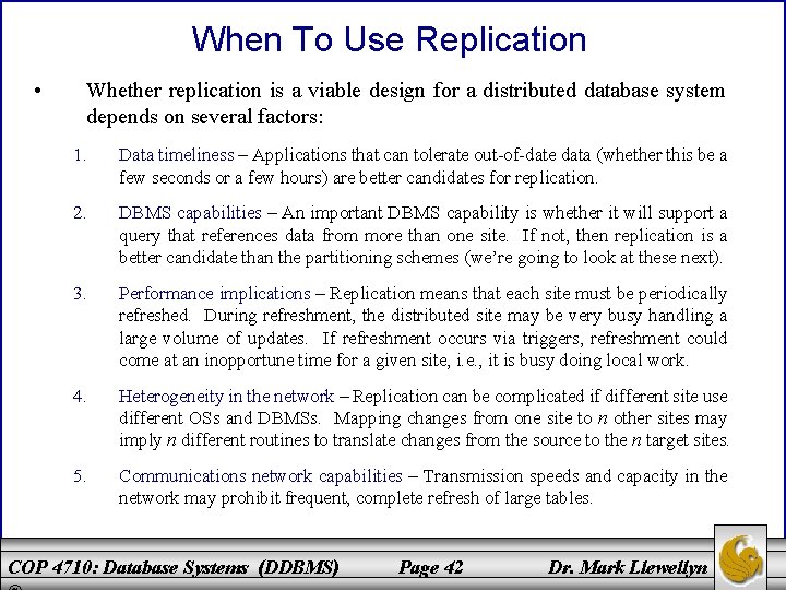 When To Use Replication • Whether replication is a viable design for a distributed