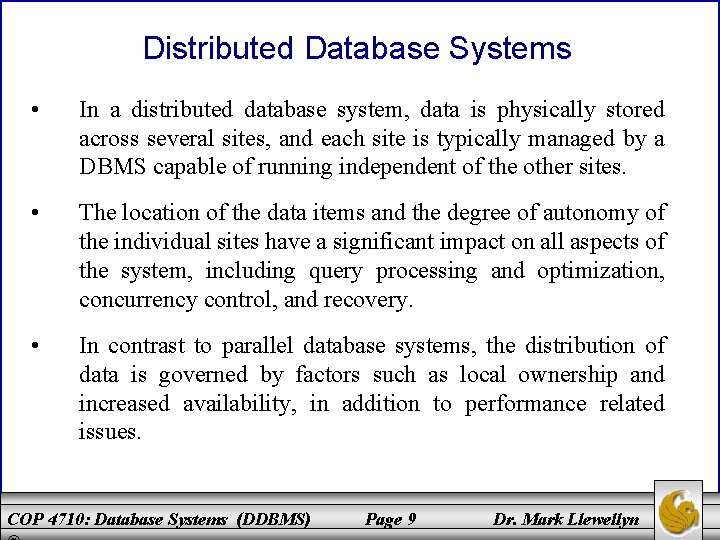 Distributed Database Systems • In a distributed database system, data is physically stored across