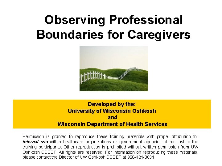 Observing Professional Boundaries for Caregivers Developed by the: University of Wisconsin Oshkosh and Wisconsin