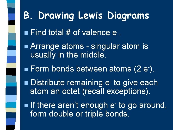 B. Drawing Lewis Diagrams n Find total # of valence e-. n Arrange atoms