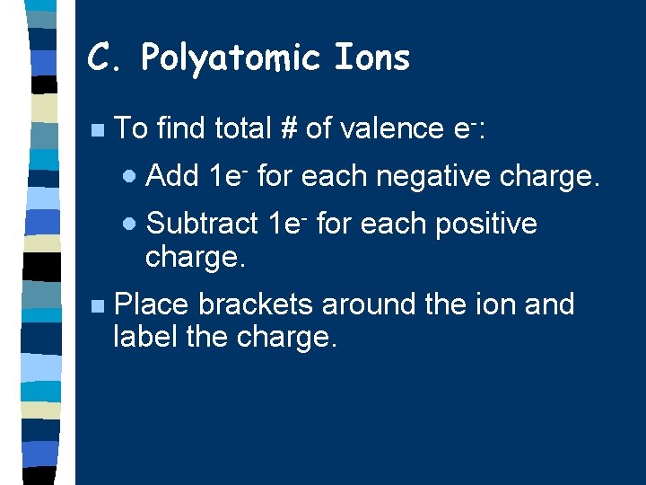 C. Polyatomic Ions n To find total # of valence e-: · Add 1