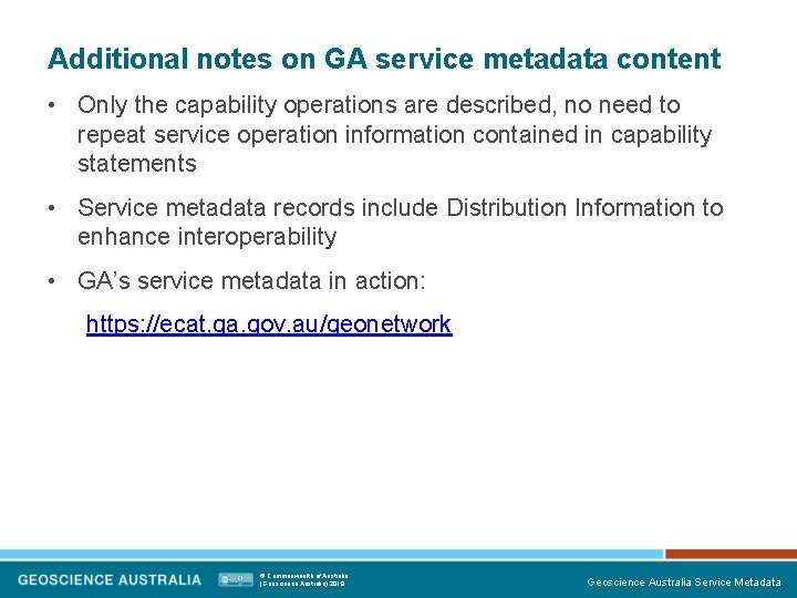 Additional notes on GA service metadata content • Only the capability operations are described,