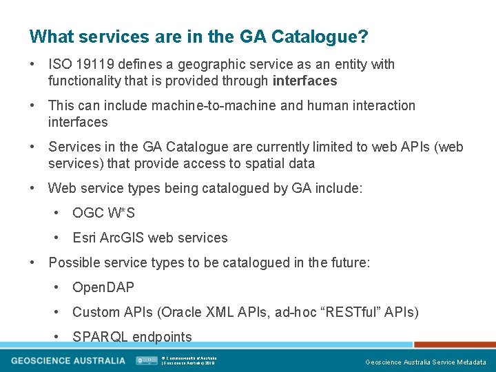 What services are in the GA Catalogue? • ISO 19119 defines a geographic service