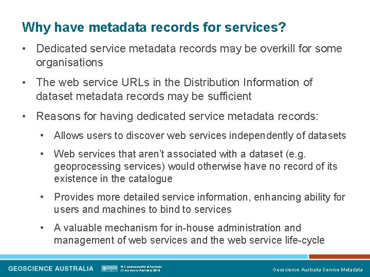 Why have metadata records for services? • Dedicated service metadata records may be overkill