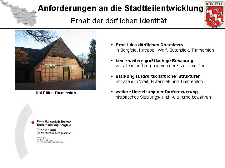 Anforderungen an die Stadtteilentwicklung Erhalt der dörflichen Identität § Erhalt des dörflichen Charakters in