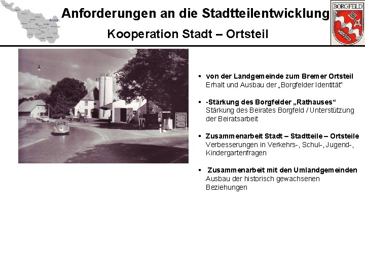 Anforderungen an die Stadtteilentwicklung Kooperation Stadt – Ortsteil § von der Landgemeinde zum Bremer