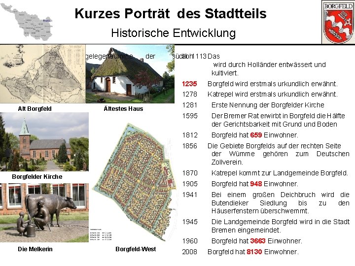 Kurzes Porträt des Stadtteils Historische Entwicklung Gebietgelegene Wümme Alt Borgfeld der Ältestes Haus Borgfelder