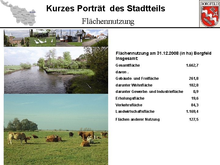 Kurzes Porträt des Stadtteils Flächennutzung am 31. 12. 2008 (in ha) Borgfeld Insgesamt: Gesamtfläche