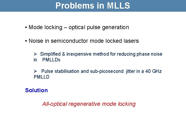 Problems in MLLS • Mode locking – optical pulse generation • Noise in semiconductor