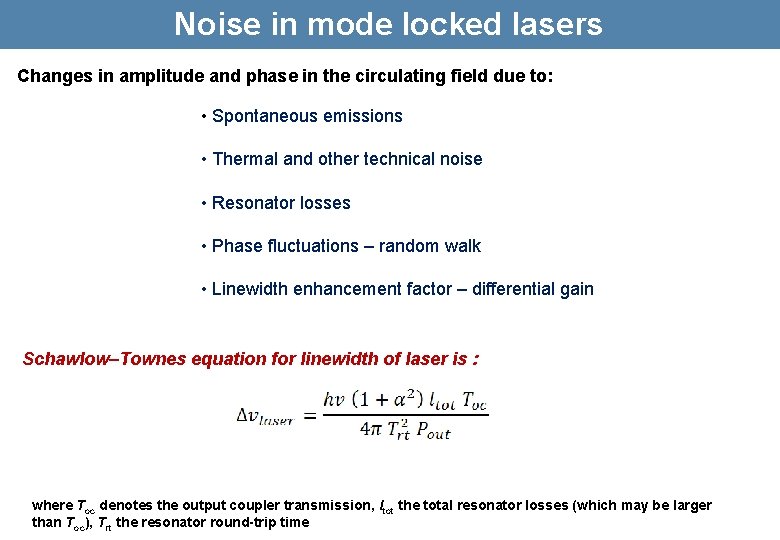 Noise in mode locked lasers Changes in amplitude and phase in the circulating field