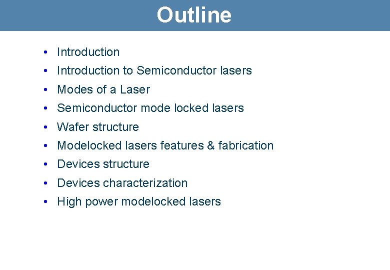 Outline • Introduction to Semiconductor lasers • Modes of a Laser • Semiconductor mode