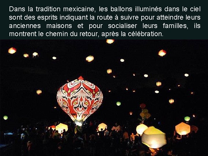Dans la tradition mexicaine, les ballons illuminés dans le ciel sont des esprits indiquant Dans la tradition mexicaine, les ballons illuminés dans le ciel sont des esprits indiquant
