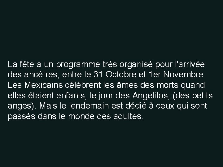 La fête a un programme très organisé pour l'arrivée des ancêtres, entre le 31 La fête a un programme très organisé pour l'arrivée des ancêtres, entre le 31