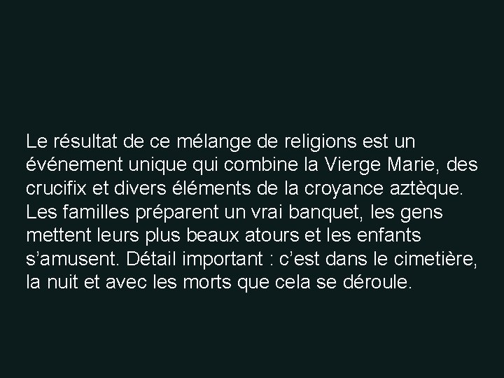 Le résultat de ce mélange de religions est un événement unique qui combine la Le résultat de ce mélange de religions est un événement unique qui combine la