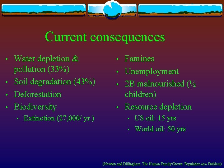 Current consequences • • Water depletion & pollution (33%) Soil degradation (43%) Deforestation Biodiversity