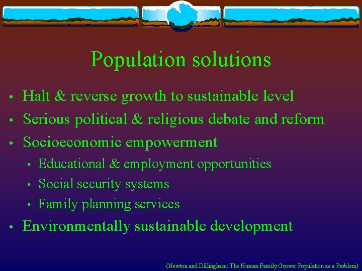 Population solutions • • • Halt & reverse growth to sustainable level Serious political